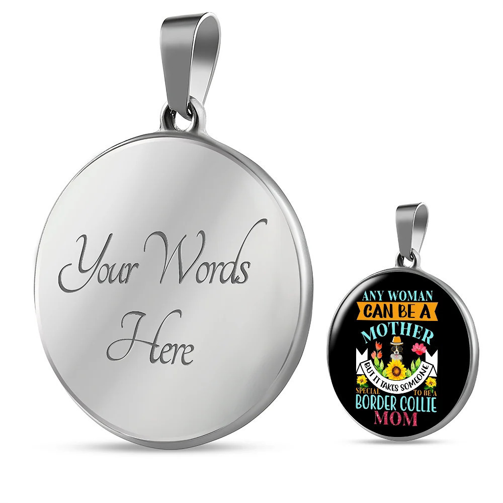 Any Woman Can Be a Border Collie Mom Circle Pendant Necklace Stainless Steel 24